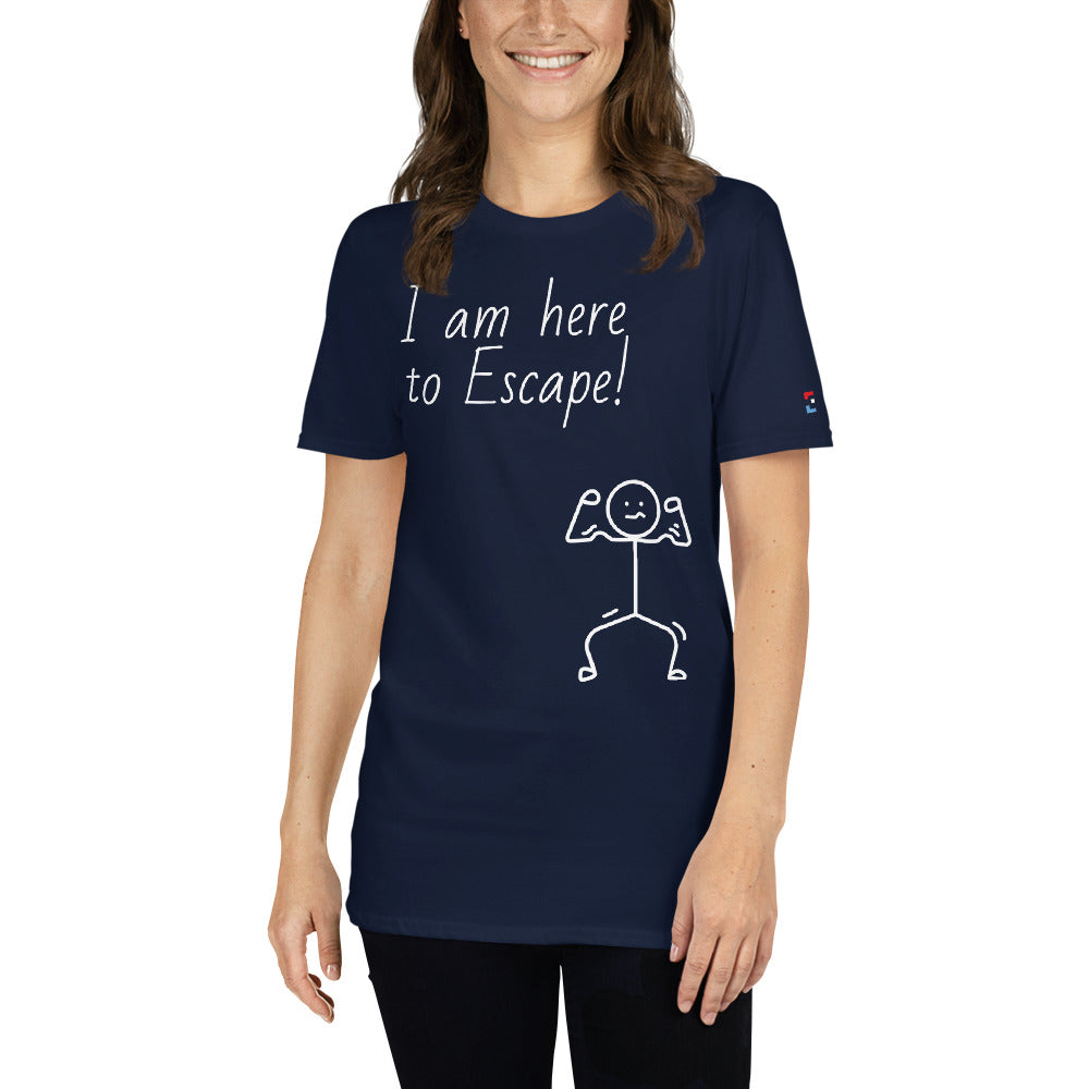 I am here to escape - Kurzarm nisex-T-Shirt